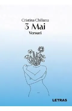 3 Mai. Versuri de Cristina Chilianu