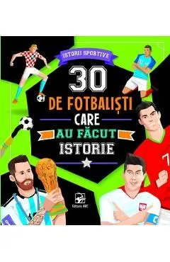 30 de fotbalisti care au facut istorie de Giovanni Abeille
