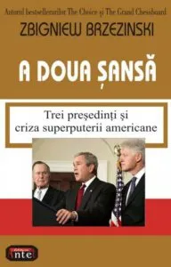 A doua sansa. Trei presedinti si criza superputerii americane de Zbigniew Brzezinski