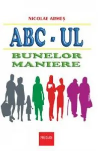 Abc-ul Bunelor Maniere de Nicolae Armes