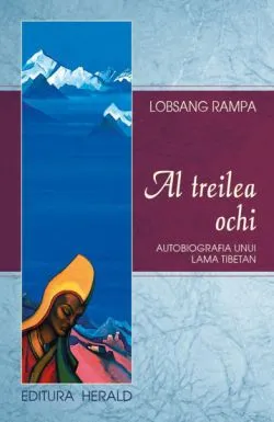 Al treilea ochi - Autobiografia unui lama tibetan de Lobsang Rampa
