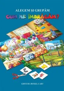 Alegem si grupam...Cum ne imbracam ? Planse