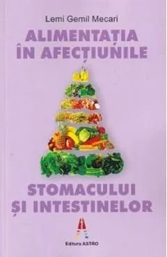 Alimentatia in afectiunile stomacului si intestinelor de Lemi Gemil Mecari