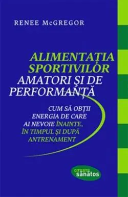 Alimentația sportivilor amatori și de performanță de Renee McGregor