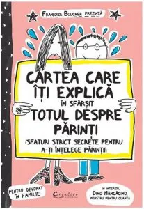 Cartea care iti explica, in sfarsit, totul despre parinti
