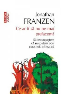 Ce-ar fi sa nu ne mai prefacem de Jonathan Franzen
