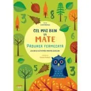 Cel mai bun la mate. Padurea fermecata. Jocuri si activitati pentru scolari de Linda Bertola