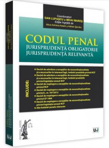 Codul penal. Jurisprudenta obligatorie. Jurisprudenta relevanta