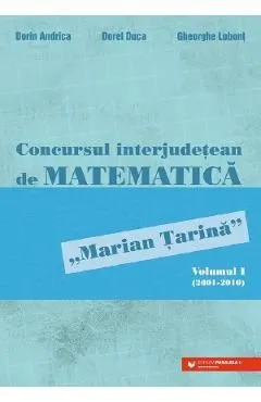 Concursul interjudetean de matematica 'Marian Tarina' Vol.1 (2001-2010)
