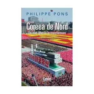 Coreea de Nord. Un stat-gherilă în transformare de Philippe Pons