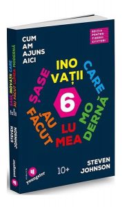 Cum am ajuns aici pentru tinerii cititori. Șase inovații care au făcut lumea modernă