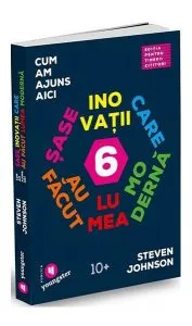 Cum am ajuns aici pentru tinerii cititori. Șase inovații care au făcut lumea modernă