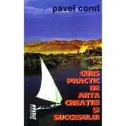 Curs practic de arta creatiei si succesului de Pavel Corut