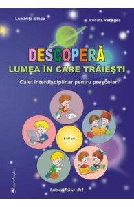Descopera lumea in care traiesti 5-6,7 ani
