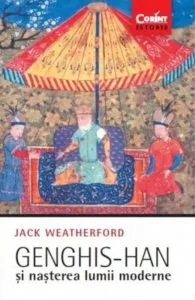 Genghis-han si nasterea lumii moderne de Jack Weatherford