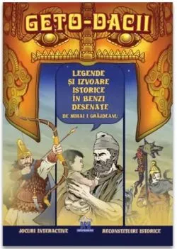 Geto-dacii - Legende si izvoare istorice in benzi desenate de Mihai Ionut Grajdeanu