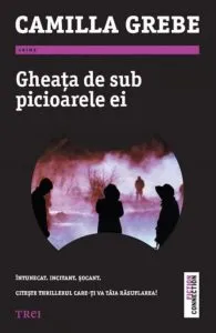 Gheata de sub picioarele ei de Camilla Grebe