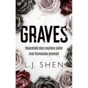 GRAVES. Regretele dau nastere celor mai frumoase povesti de L.J. Shen