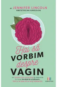 Hai sa vorbim despre vagin de Jennifer Lincoln