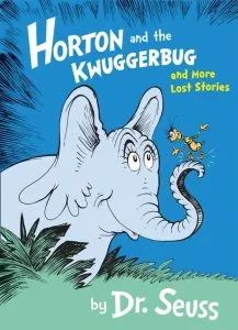Horton and the Kwuggerbug and More Lost Stories de Dr. Seuss