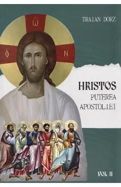 Hristos. Puterea apostoliei Vol.2 de Traian Dorz