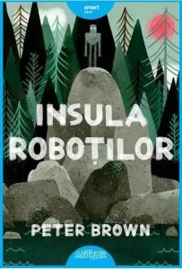 Insula robotilor de Peter Brown