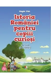 Istoria Romaniei pentru copiii curiosi de Caiet de lectura si activitati