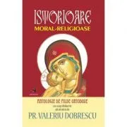 Istorioare moral-religioase. Antologie de pilde ortodoxe de Pr. Valeriu Dobrescu