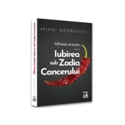 Iubirea in Zodia Cancerului de Mihai Georgescu