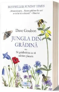 Jungla din gradina sau sa gradinarim ca sa salvam planeta de Dave Goulson
