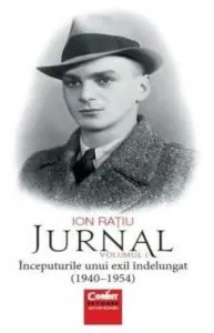 Jurnal. Volumul I. Inceputurile unui exil indelungat (1940-1945) de Ion Ratiu