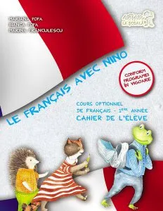 Le Francais avec Nino. Caietul elevului. Clasa I de Bianca Popa