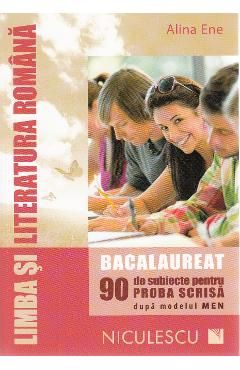 Limb romana - Bacalaureat. 90 de subiecte pentru proba scrisa