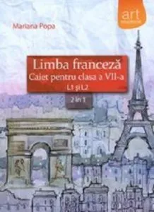 Limba franceza. Caiet pentru clasa a VII-a.  L1 si L2 de Mariana Popa