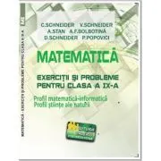 Matematica Exercitii si probleme pentru clasa a 9-a. Profil matematica-informatica, Stiintele naturii de Virgiliu Schneider