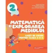 Matematica si explorarea mediului. Caiet de lucru pentru clasa a 2-a de Adriana Briceag