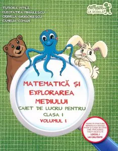 Matematica si explorarea mediului. Caiet de lucru pentru clasa I. Volumul I de Cleopatra Mihailescu