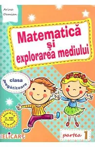 Matematica si explorarea mediului - Clasa pregatitoare. Partea 1 de Arina Damian