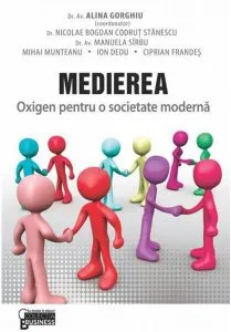 Medierea - Oxigen pentru o societate moderna de Alina Gorghiu
