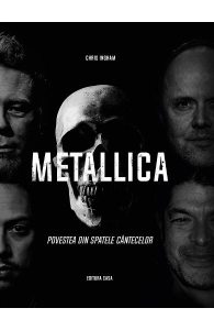 Metallica. Povestea din spatele cantecelor