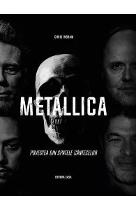 Metallica. Povestea din spatele cantecelor de Chris Ingham