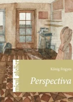 Micul atelier: Perspectiva de Konig Frigyes