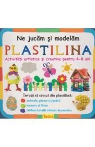 Ne jucam si modelam plastilina 4-8 ani