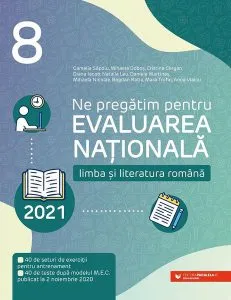 Ne pregătim pentru Evaluarea Națională 2021. Limba și literatura română. Clasa a VIII-a de Mihaela Dobos