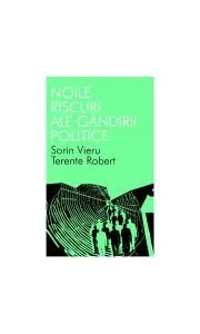 Noile riscuri ale gândirii politice de Sorin Vieru