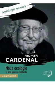 Noua ecologie si alte poeme militante de Ernesto Cardenal