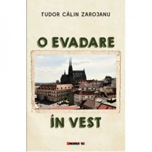 O evadare in Vest de Tudor Calin Zarojanu