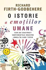 O istorie a emotiilor umane de Richard Firth-Godbehere