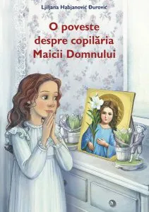 O poveste despre copilăria Maicii Domnului de Ljiljana Habjanovic durovic