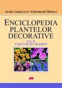 Parcuri si gradini, Enciclopedia plantelor decorative, Vol. 2 de Gheorghe Mohan